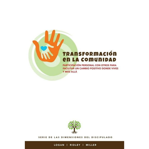 Transformacion En La Communidad : Participacion Personal Con Otros Para Facilitar Un Cambio Positivo Donde Vives y Mas Alla (Paperback)