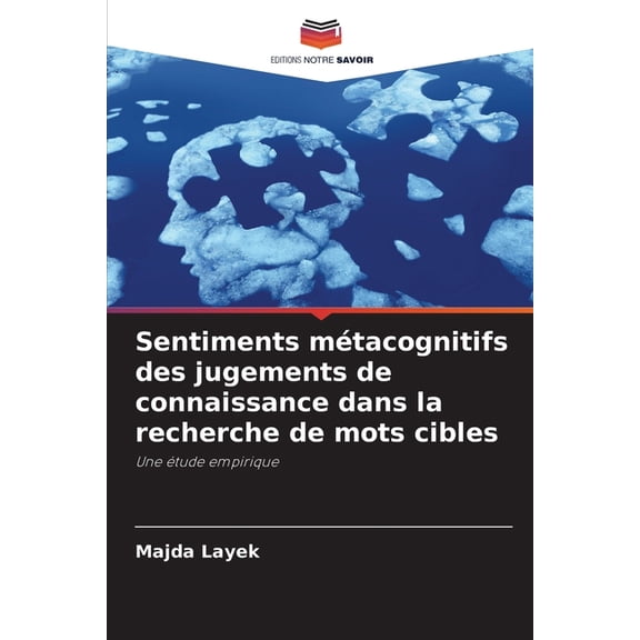 Sentiments mÃ©tacognitifs des jugements de connaissance dans la recherche de mots cibles, (Paperback)