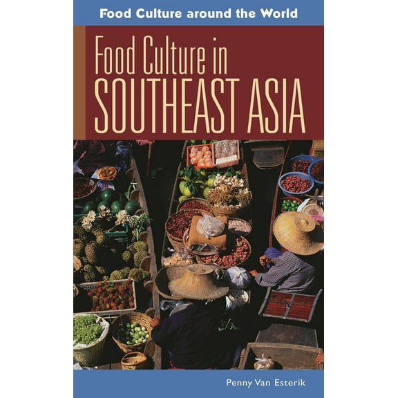 Food Culture Around the World Food Culture in Southeast Asia, (Hardcover)