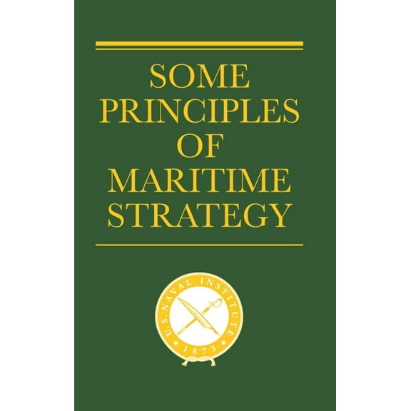 Classics of Sea Power Some Principles of Maritime Strategy, (Paperback)