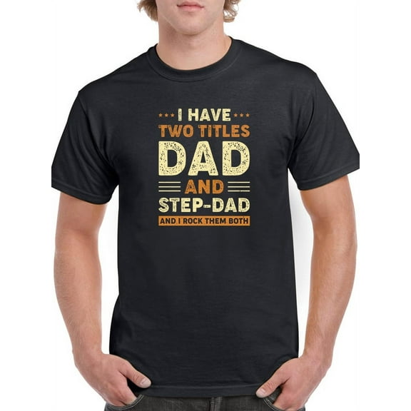 Dad And Step-dad T-Shirt Men -Smartprints Designs, Male x-Large