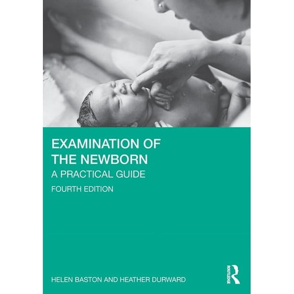 Examination of the Newborn: A Practical Guide, (Paperback)