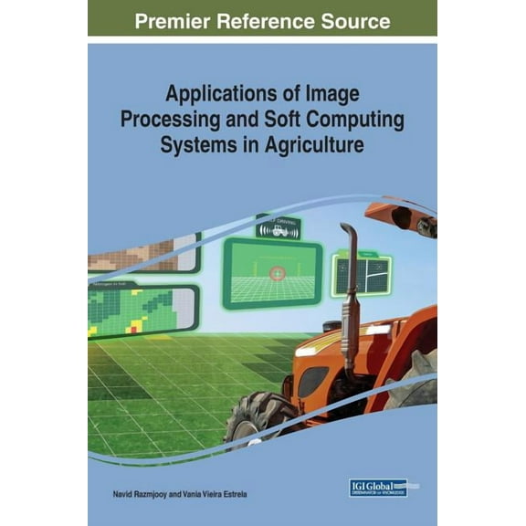 Applications of Image Processing and Soft Computing Systems in Agriculture (Hardcover)