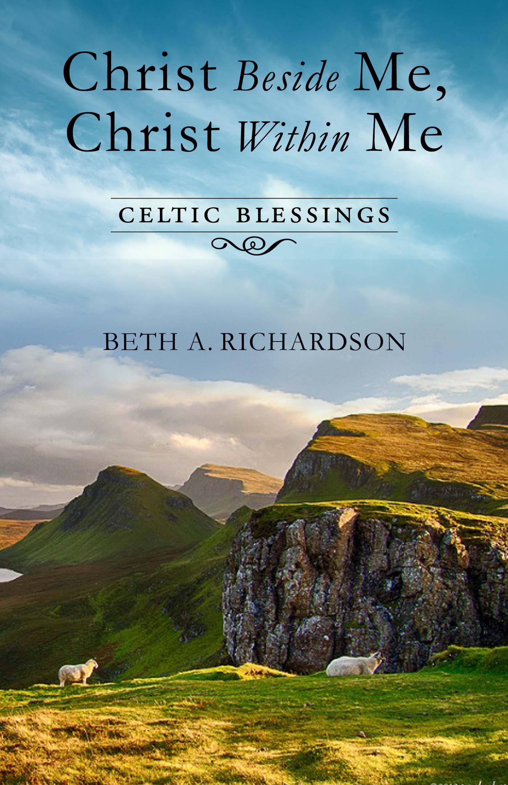 Christ Beside Me, Christ Within Me Celtic Blessings (Paperback)