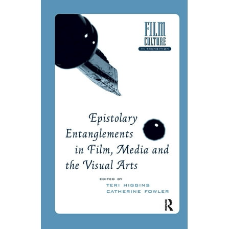 Film Culture in Transition Epistolary Entanglements in Film, Media and the Visual Arts, (Hardcover)