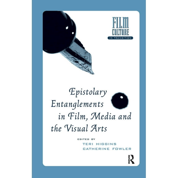 Film Culture in Transition Epistolary Entanglements in Film, Media and the Visual Arts, (Hardcover)