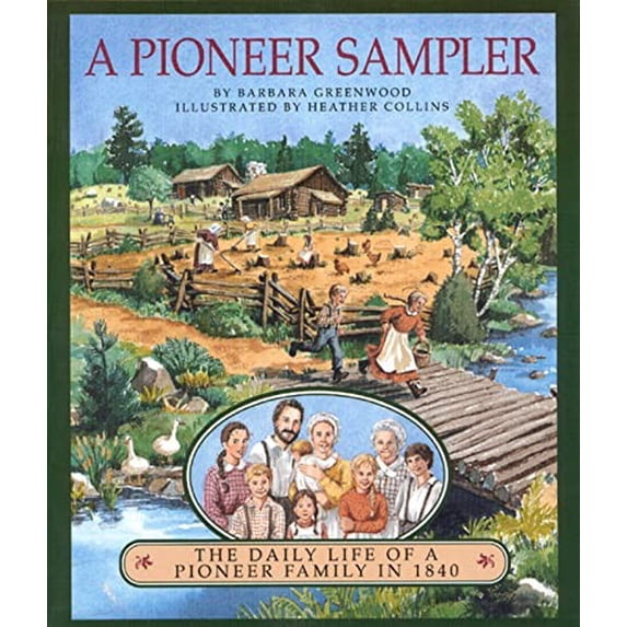 Pre-Owned A Pioneer Sampler: The Daily Life of a Pioneer Family in 1840 (Paperback) 0395883938 9780395883938