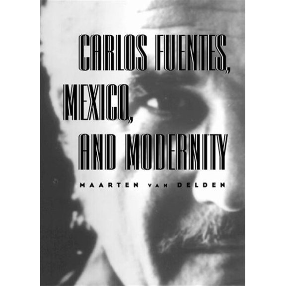 Pre-Owned Carlos Fuentes, Mexico, and Modernity: Beyond the Surface (Paperback)