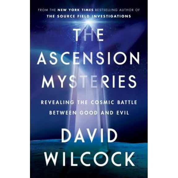Pre-Owned The Ascension Mysteries: Revealing the Cosmic Battle Between Good and Evil (Hardcover) 1101984074 9781101984079