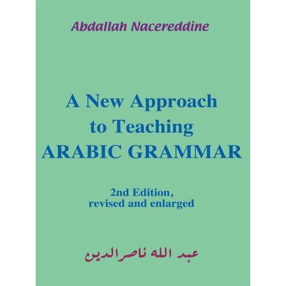 A New Approach to Teaching Arabic Grammar, (Paperback)
