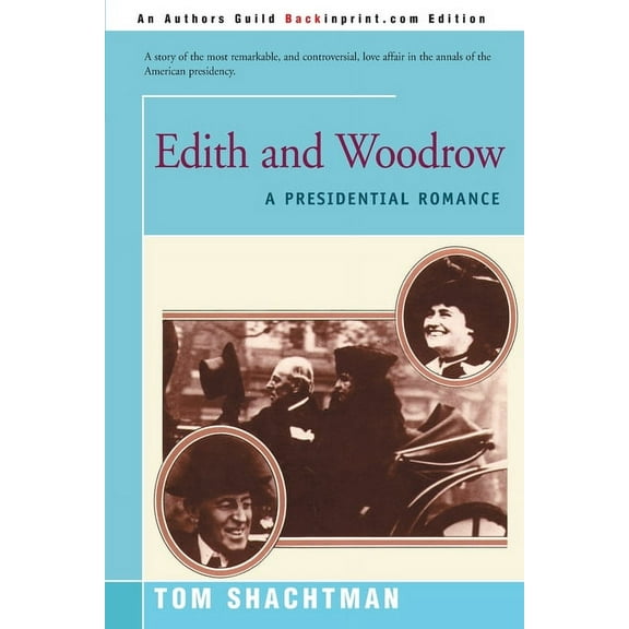 Edith & Woodrow: A Presidential Romance (Paperback) by Tom Shachtman