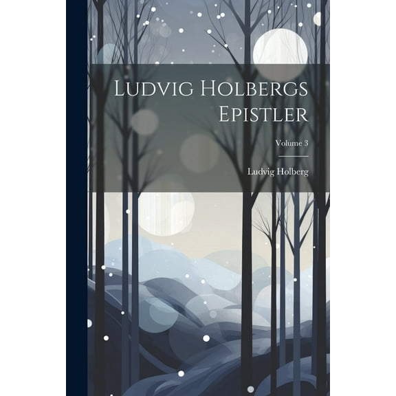 Ludvig Holbergs Epistler; Volume 3 (Paperback)