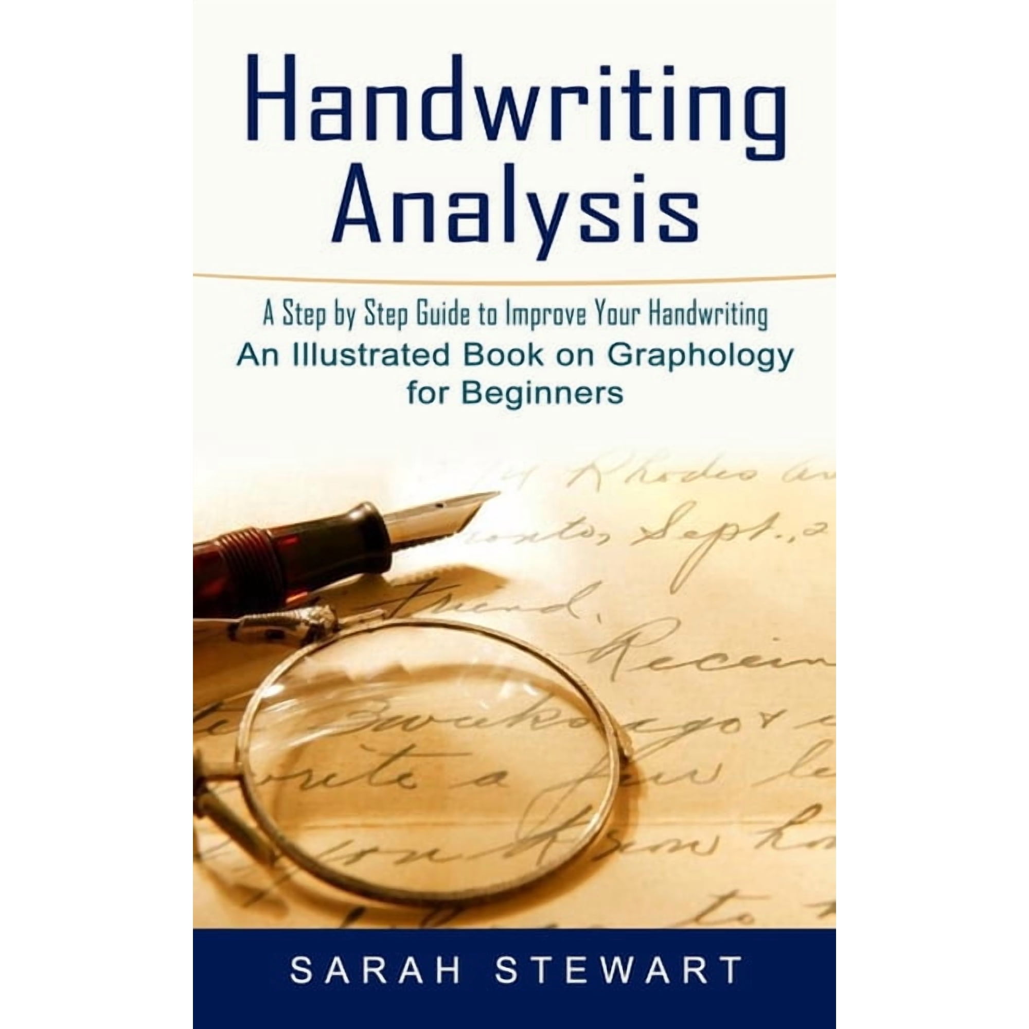 Handwriting Analysis: A Step by Step Guide to Improve Your Handwriting (An Illustrated Book on Graphology for Beginners), (Paperback)