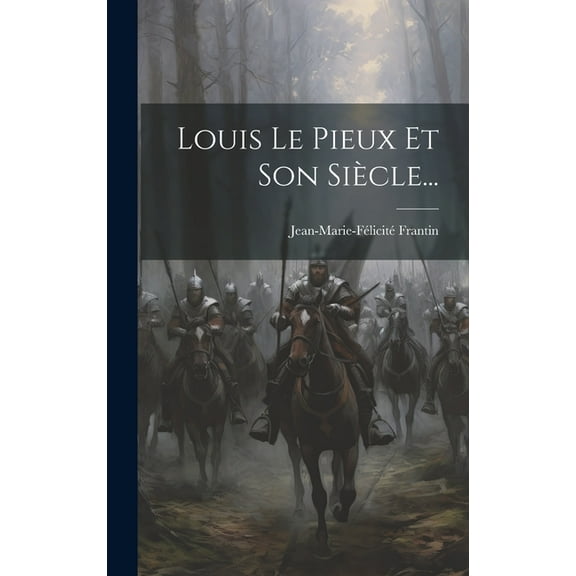 Louis Le Pieux Et Son Siècle... (Hardcover)