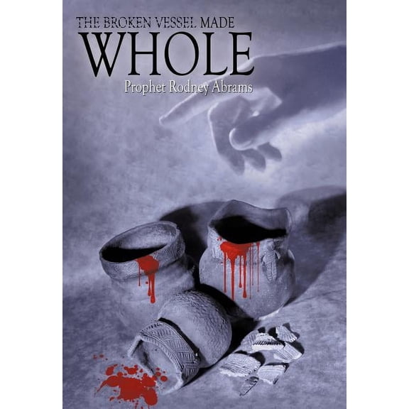 The Broken Vessel Made Whole (Hardcover)