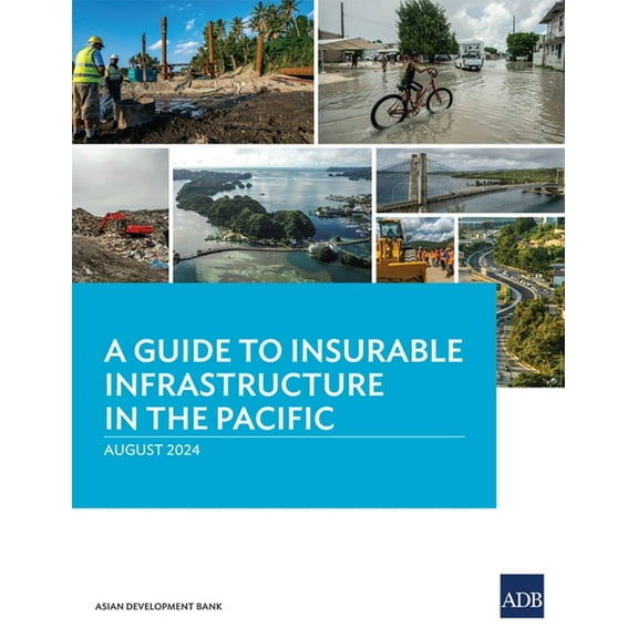 A Guide to Insurable Infrastructure in the Pacific, (Paperback)