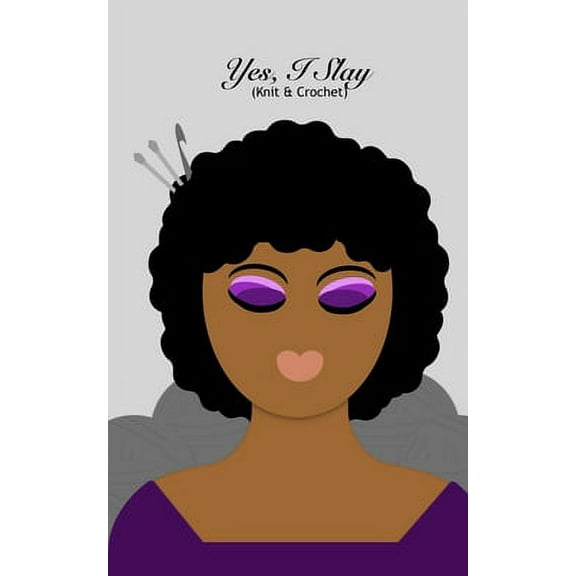 Custom Yarn Journals: Yes, I Slay : Knit & Crochet (Series #1) (Paperback)