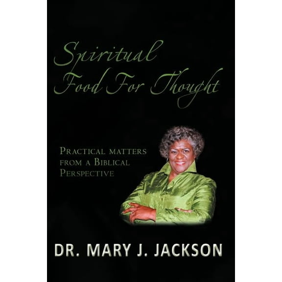 Spiritual Food for Thought : Practical Matters from a Biblical Perspective