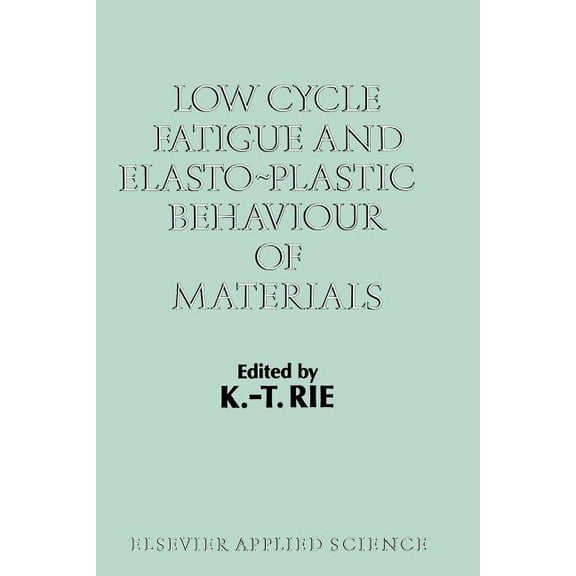 Low Cycle Fatigue and Elasto-Plastic Behaviour of Materials: Volume 2, (Paperback)