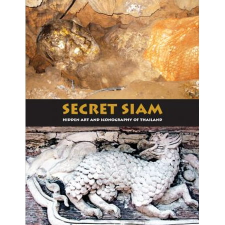 Secret Siam: Hidden Art & Iconography of Thailand