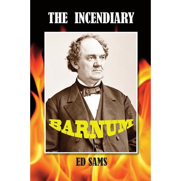 The Incendiary Barnum