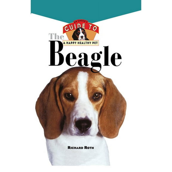 Your Happy Healthy Pet Guides Beagle: An Owner's Guide to a Happy Healthy Pet, Book 95, (Hardcover)