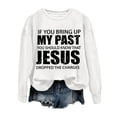 thumbnail image 3 of Women's Sweatshirts 2025 If You Bring Up My Past Jesus Sweatshirt Christian Sweatshirts Pullover Sweatshirt for Women, 3 of 5