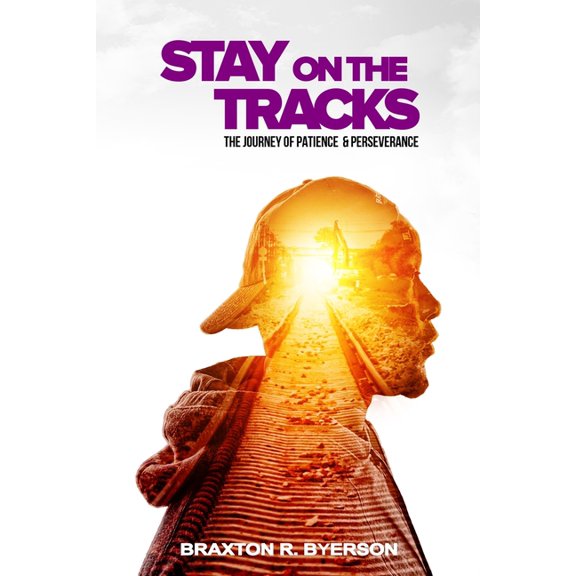 Stay on the Tracks: The Journey of Patience & Perseverance (Paperback)