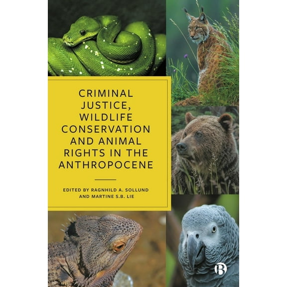 Criminal Justice, Wildlife Conservation and Animal Rights in the Anthropocene, (Paperback)