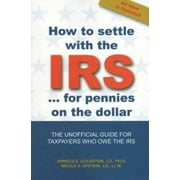 Pre-Owned How to Settle with the IRS for Pennies on the Dollar: The Unofficial Guide for Taxpayers Who Owe the IRS! (Paperback) 1880539713 9781880539712