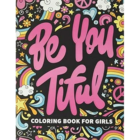 Pre-Owned Be You Tiful: Coloring Book for Girls: 37 Motivational & Inspirational Color Pages for Young Women Ages 8-13 Paperback