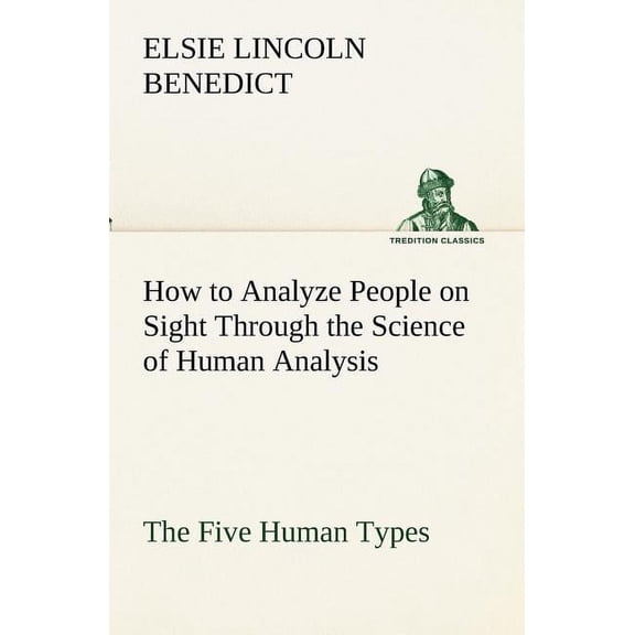 How to Analyze People on Sight Through the Science of Human Analysis : The Five Human Types (Paperback)