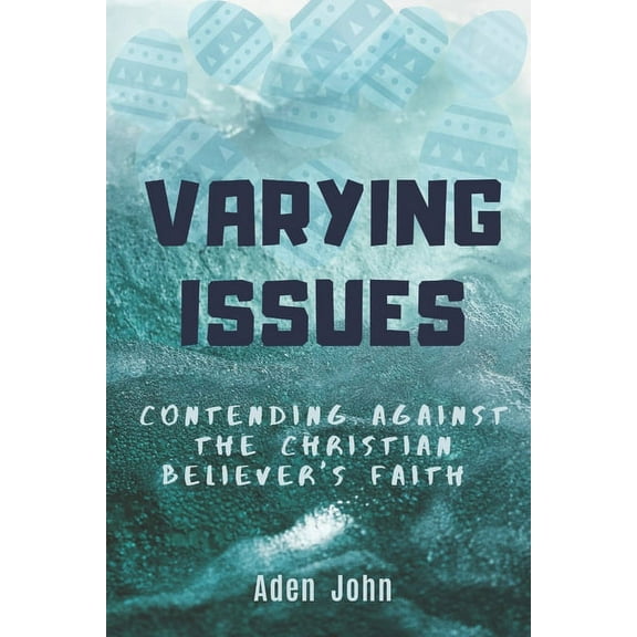 Church7000: Varying Issues - Contending Against The Christian Believer's Faith (Paperback)