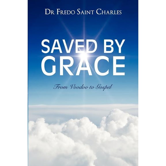Saved by Grace from Voodoo to Gospel, (Paperback)