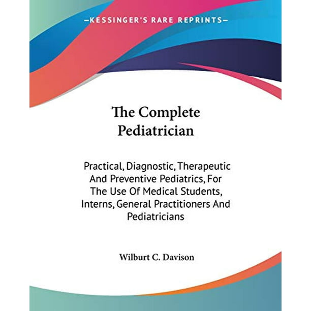 The Complete Pediatrician Practical, Diagnostic, Therapeutic And Preventive Pediatrics, For