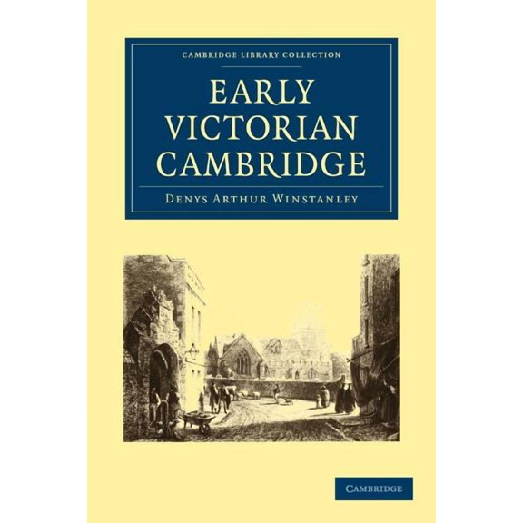 Cambridge Library Collection - Cambridge Early Victorian Cambridge, (Paperback)