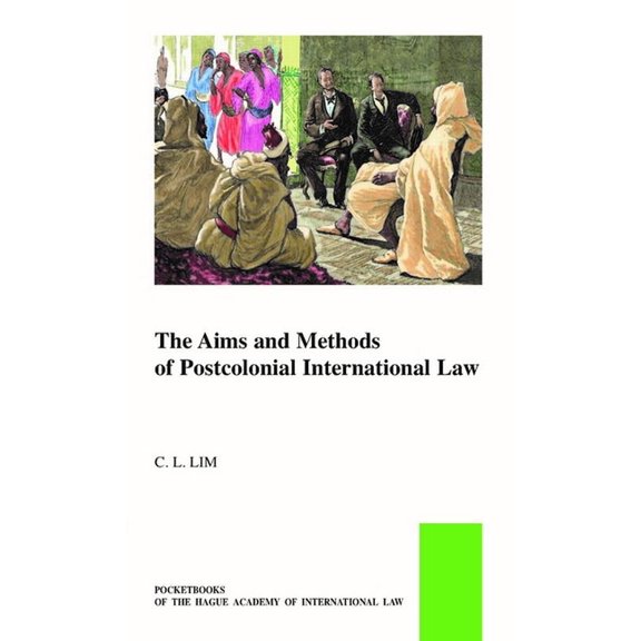 Pocket Books of the Hague Academy of Int The Aims and Methods of Postcolonial International Law, Book 57, (Paperback)