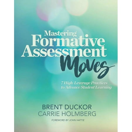 Mastering Formative Assessment Moves: 7 High-Leverage Practices to Advance Student Learning (Paperback)