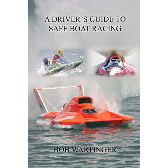A Driver's Guide To Safe Boat Racing, (Paperback)