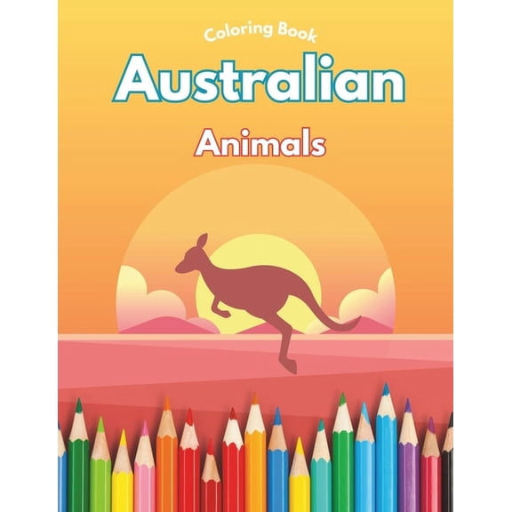Australian Animals - Coloring Book: For Kids Ages 3 , (Paperback)