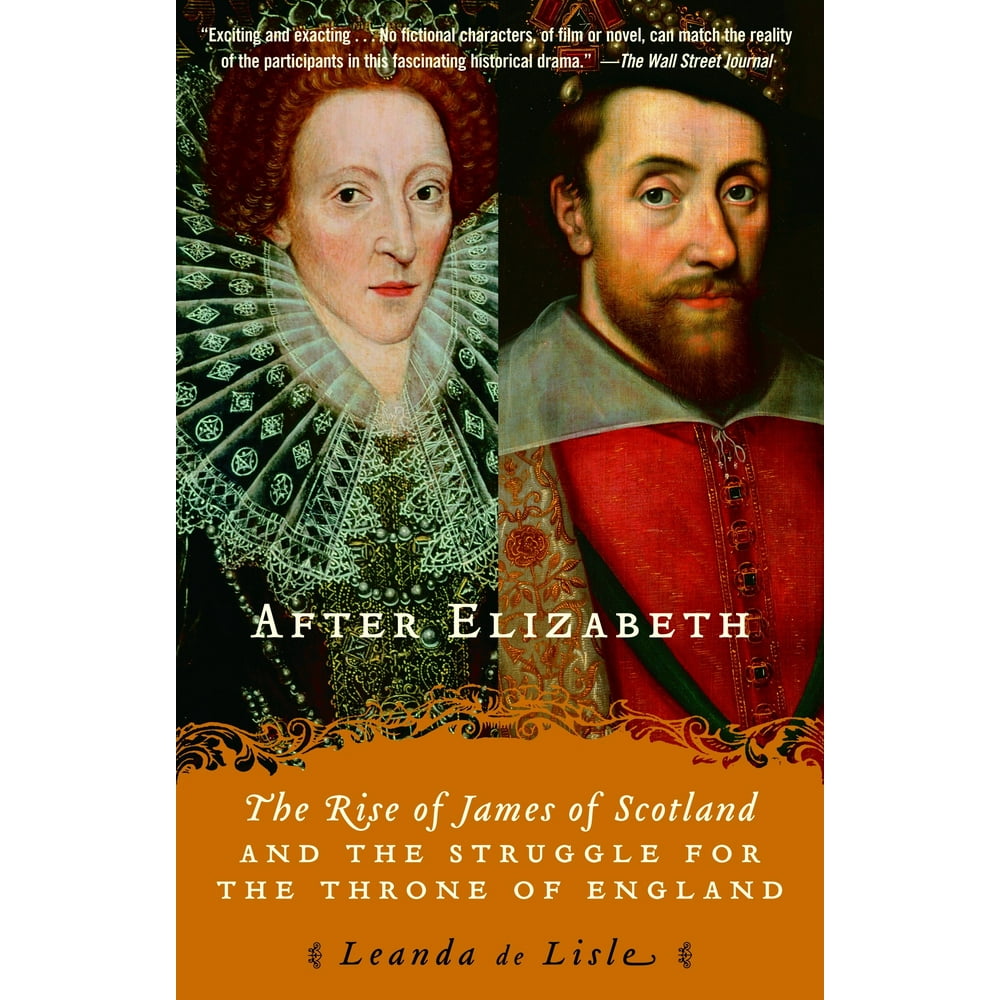 After Elizabeth The Rise of James of Scotland and the Struggle for