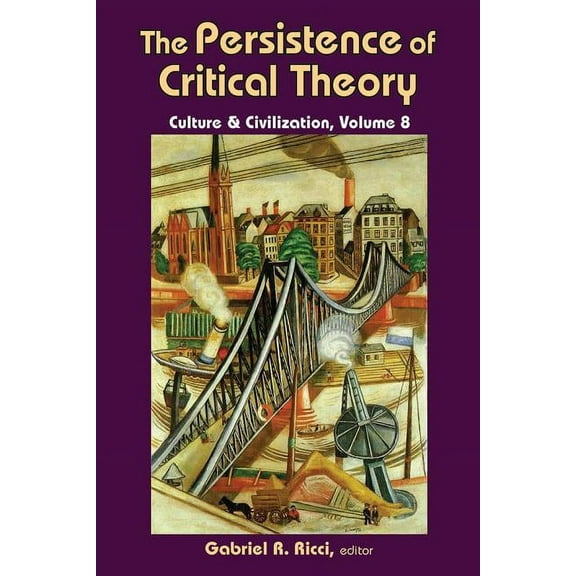 Culture and Civilization The Persistence of Critical Theory, (Paperback)