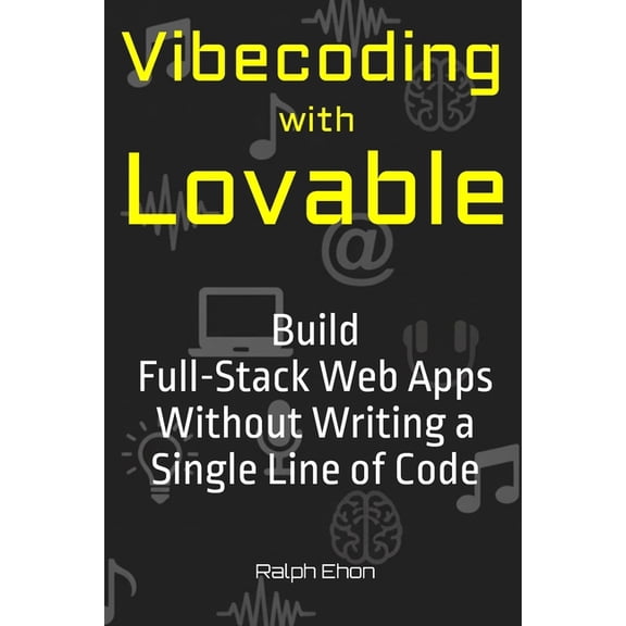 Vibecoding Vibecoding with Lovable: Build Full-Stack Web Apps Without Writing a Single Line of Code, (Paperback)