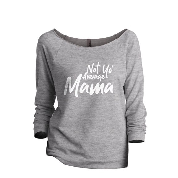 Not Yo' Average Mama Women's Fashion Slouchy 3/4 Sleeves Raglan Lightweight Sweatshirt Sport Grey Medium