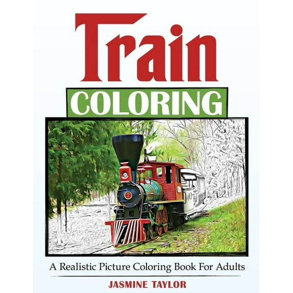 Train Coloring: A Realistic Picture Coloring Book for Adults, (Paperback)