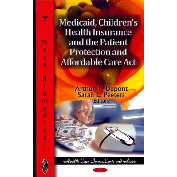 Medicaid, Children's Health Insurance and the Patient Protection and Affordable Care Act