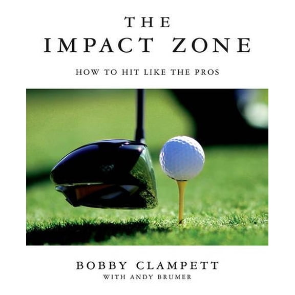 Pre-Owned The Impact Zone : Mastering Golf's Moment of Truth (Edition 1) (Hardcover)