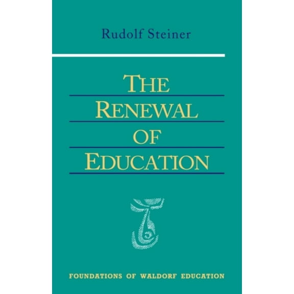 Foundations of Waldorf Education The Renewal of Education: (Cw 301) Volume 9, Book 9, (Paperback)