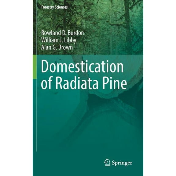 Forestry Sciences Domestication of Radiata Pine, Book 83, (Hardcover)