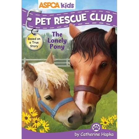 ASPCA kids: Pet Rescue Club: The Lonely Pony (Best Rescue Club Ever)
